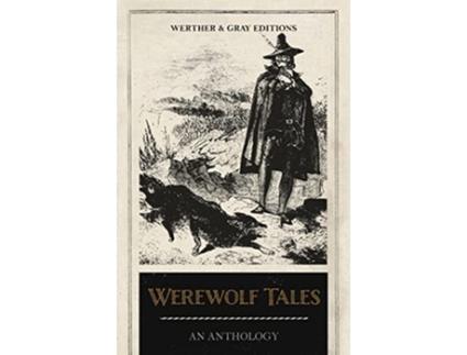 Livro Werewolf Tales An Anthology de Algernon Blackwood Clemence Housman Hugh Walpole (Inglês)