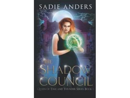 Livro The Shadow Council the Queen Of Time And Thunder Series de Sadie Anders (Inglês)