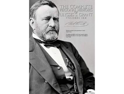 Livro The Complete Personal Memoirs of Ulysses S Grant Volumes I and II de Ulysses S Grant (Inglês)