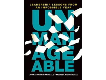 Livro Unmanageable Leadership Lessons from an Impossible Year de Johnathan Nightingale Melissa Nightingale (Inglês)