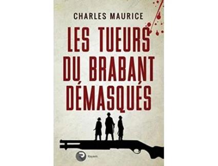 Livro Les tueurs du Brabant démasqués French Edition de Charles Maurice (Francês)