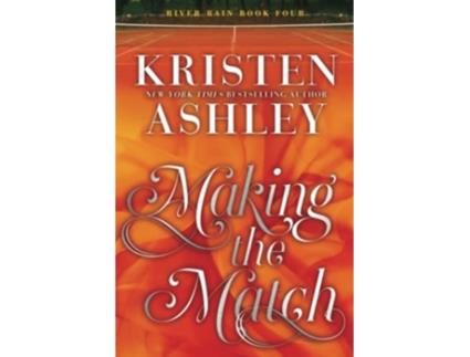 Livro Making the Match A River Rain Novel de Kristen Ashley (Inglês)