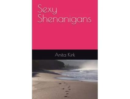 Livro Sexy Shenanigans de Anita Jane Kirk (Inglês)