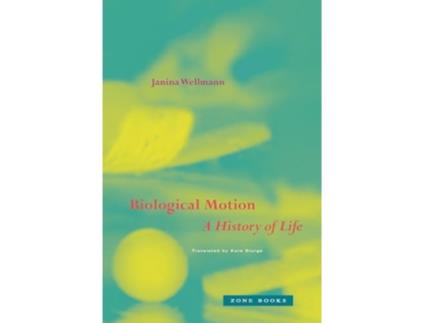 Livro Biological Motion A History of Life de Janina Wellmann (Inglês)