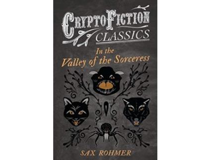 Livro In the Valley of the Sorceress Cryptofiction Classics Weird Tales of Strange Creatures de Sax Rohmer (Inglês)