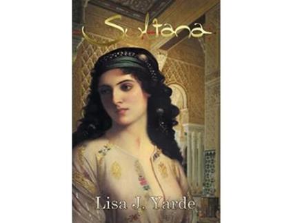 Livro Sultana A Novel of Moorish Spain de Lisa J Yarde (Inglês)