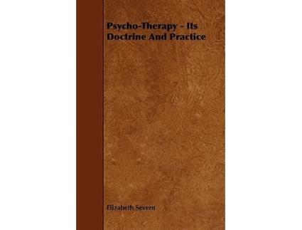 Livro PsychoTherapy Its Doctrine And Practice de Elizabeth Severn (Inglês)