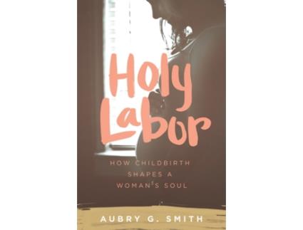 Livro Holy Labor de Aubry G Smith (Inglês)