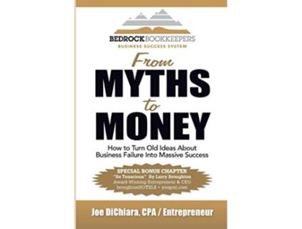 Livro From Myths to Money How to Turn Old Ideas about Business Failure into Massive Success de JOE DICHIARA (Inglês)