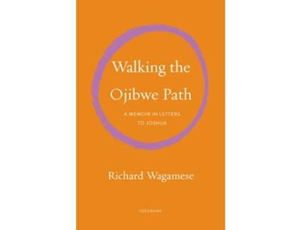 Livro Walking the Ojibwe Path de Richard Wagamese (Inglês)
