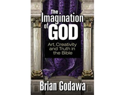 Livro The Imagination of God Art Creativity and Truth in the Bible de Brian Godawa (Inglês)