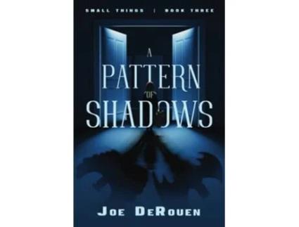 Livro A Pattern of Shadows Small Things book 3 de Joe DeRouen (Inglês)