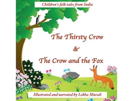 Livro The Thirsty Crow The Crow and the Fox Childrens folk tales from India de Lekha Murali (Inglês)