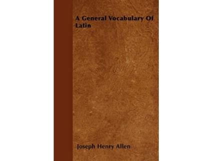 Livro A General Vocabulary Of Latin de Joseph Henry Allen (Inglês)