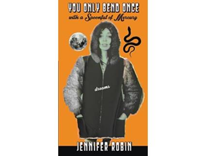 Livro You Only Bend Once with a Spoonful of Mercury de Jennifer Robin (Inglês)