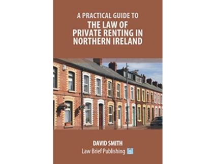 Livro A Practical Guide to the Law of Private Renting in Northern Ireland de David Smith (Inglês)