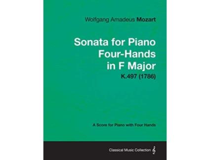 Livro Sonata for Piano FourHands in F Major A Score for Piano with Four Hands K497 1786 de Wolfgang Amadeus Mozart (Inglês)