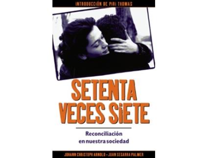 Livro Setenta veces siete reconciliación en nuestra sociedad Spanish Edition de Johann Christoph Arnold (Espanhol)