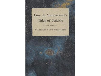 Livro Guy de Maupassants Tales of Suicide A Collection of Short Stories de Guy De Maupassant (Inglês)