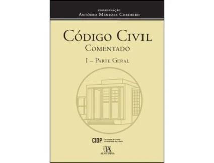 Livro Código Civil Comentado - I - Parte Geral de António Menezes Cordeiro