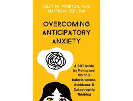 Livro Overcoming Anticipatory Anxiety de Sally M Winston Psyd e Martin N Seif Phd (Inglês)