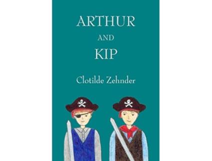 Livro Arthur and Kip de Clotilde Zehnder (Inglês)