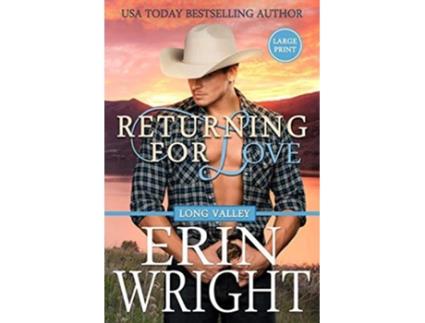 Livro Returning for Love A Western Romance Novel Cowboys of Long Valley Romance Large Print de Erin Wright (Inglês)