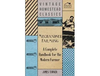 Livro Mechanised Farming A Complete Handbook for the Modern Farmer de James Turner (Inglês)