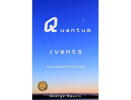 Livro Quantum Events in a coma dreaming de George Opacic (Inglês)