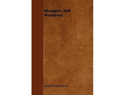 Livro Strangers And Wayfarers de Sarah Orne Jewett (Inglês)