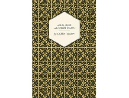 Livro All Is Grist A Book of Essays de G K Chesterton (Inglês)