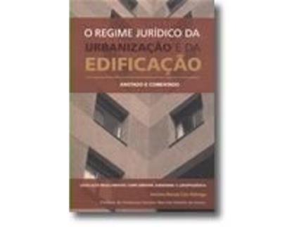 Livro O Regime Jurídico da Urbanização e da Edificação - Anotado e Comentado de António M G Nóbrega