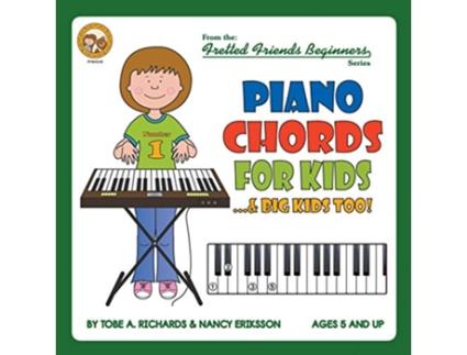 Livro Piano Chords For Kids Big Kids Too Fretted Friends Beginnners Series de Tobe A Richards Nancy Eriksson (Inglês)