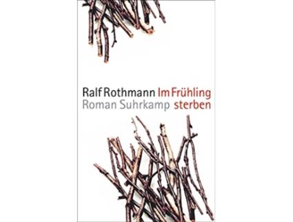 Livro Im Fruhling sterben German Edition de Ralf Rothmann (Alemão)