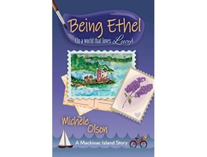 Livro Being Ethel In a world that loves Lucy Mackinac Island Stories de Michele Olson (Inglês)