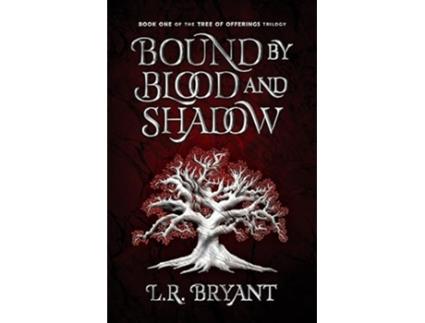 Livro Bound by Blood and Shadow The Tree of Offerings Trilogy de Lr Bryant (Inglês)