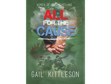 Livro All for the Cause 4 Women of the Heartland de Gail Kittleson (Inglês - Capa Dura)