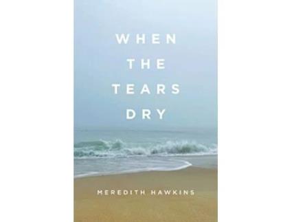 Livro When the Tears Dry de Meredith Hawkins (Inglês)