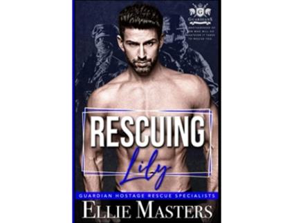 Livro Rescuing Lily Guardian Hostage Rescue Specialists de Ellie Masters (Inglês)