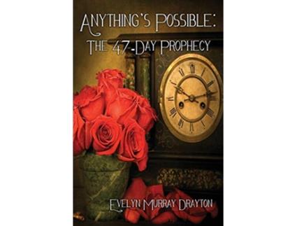 Livro Anythings Possible The 47Day Prophecy de Evelyn Murray Drayton (Inglês)