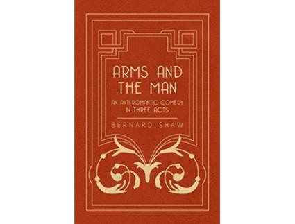 Livro Arms and the Man An AntiRomantic Comedy in Three Acts de Bernard Shaw (Inglês)