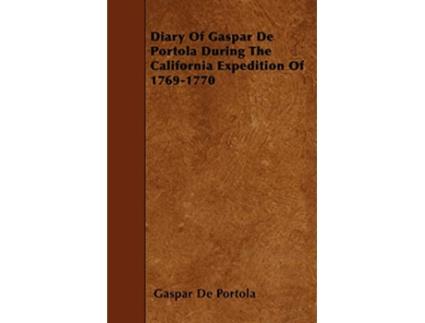 Livro Diary Of Gaspar De Portola During The California Expedition Of 17691770 de Gaspar De Portola (Inglês)