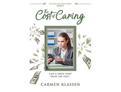 Livro The Cost of Caring Can a Fresh Start Erase the Past Success on Her Terms de Carmen Klassen (Inglês)