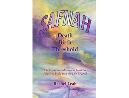 Livro SAFNAH DeathBirth Threshold The Conscious Movement from the Physical Body into the Life Beyond de Rachel Leah (Inglês)
