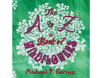 Livro The A to Z Book of Wildflowers de Michael P Earney (Inglês)