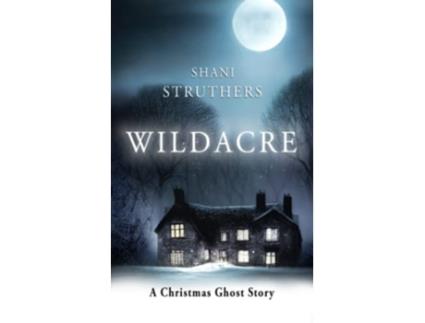 Livro Wildacre A Christmas Ghost Story de Shani Struthers (Inglês)