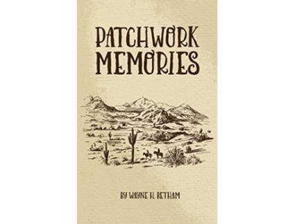 Livro Patchwork Memories de Wayne H Betham (Inglês)