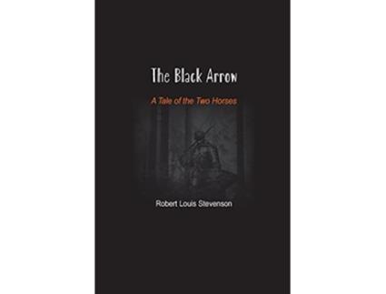 Livro The Black Arrow A Tale of the Two Horses de Robert Louis Stevenson (Inglês)