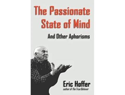 Livro The Passionate State of Mind And Other Aphorisms de Eric Hoffer (Inglês)