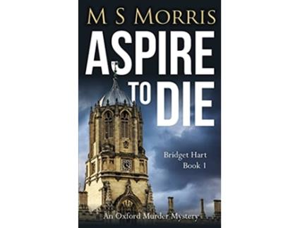Livro Aspire To Die An Oxford Murder Mystery Bridget Hart de M S Morris (Inglês)